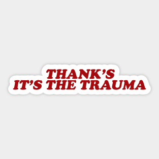 Y2K - Thanks It’s The Trauma Shirt, Mental Health Shirt, Therapy Shirt, Trauma Shirt, Mental Health Matters Sticker
